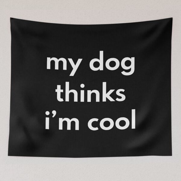 Item preview, My dog thinks I’m cool designed and sold by mographicdesign.