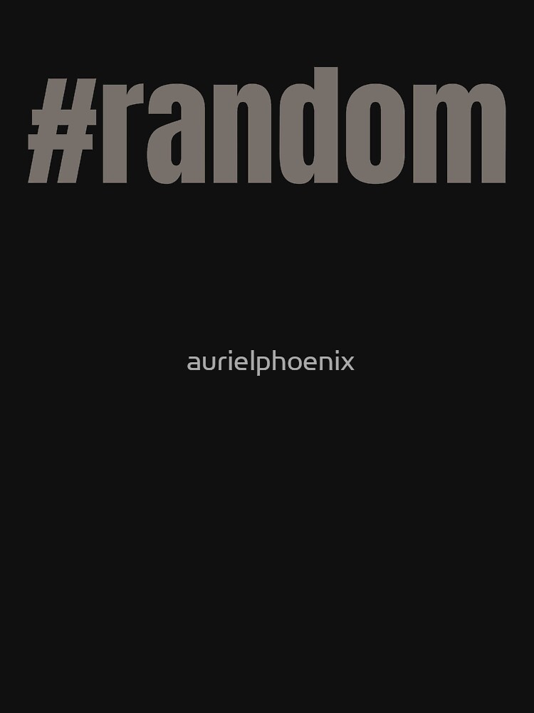 #random - Funny Random Hashtag Design by aurielphoenix