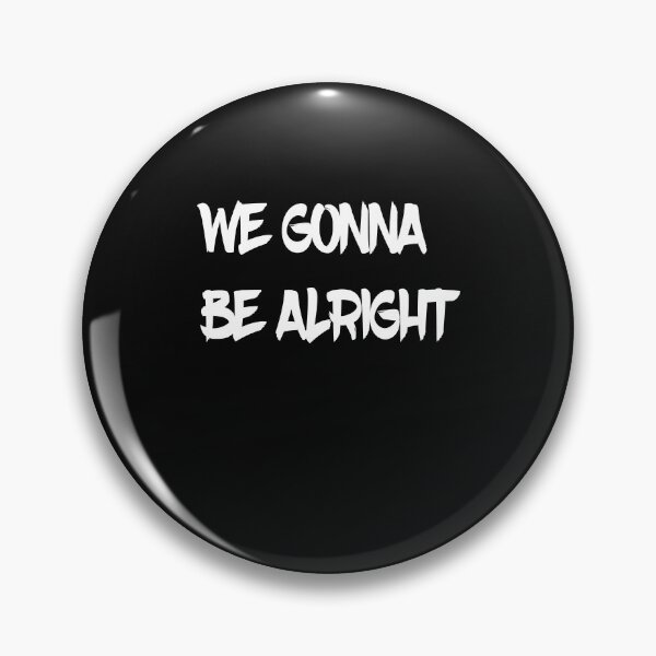 Item preview, we gonna be alright designed and sold by ayyoubdz.