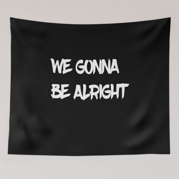Item preview, we gonna be alright designed and sold by ayyoubdz.