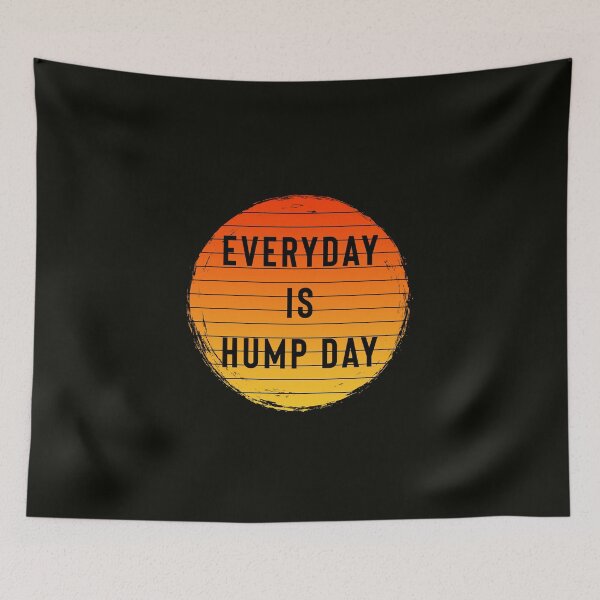 Item preview, Everyday Is Hump Day designed and sold by StoaMart.