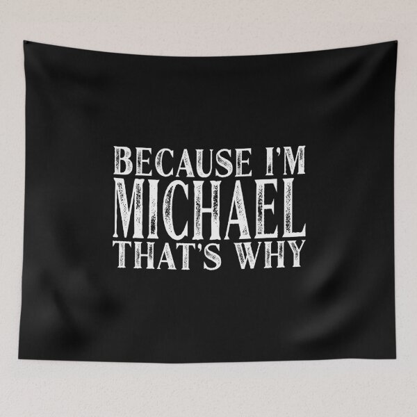 Item preview, Because I'm Michael That's Why Personalized Named design designed and sold by Grabitees.