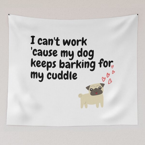 Item preview, I can't work 'cause my dog keeps barking for my cuddle - Needy Dog designed and sold by codingpotato.