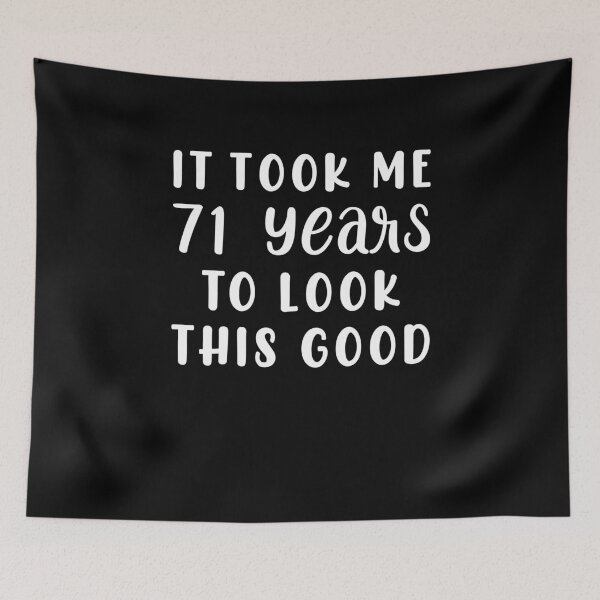 Item preview, It Took Me 71 Years To Look This Good designed and sold by sesa10.