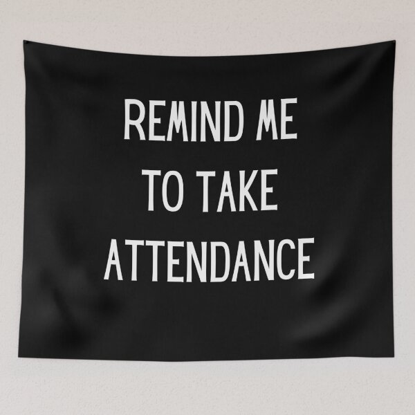 Item preview, Remind me to take attendance designed and sold by OneTimeEngineer.