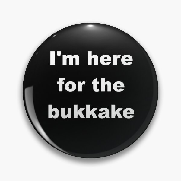 Item preview, I'm here for the bukkake designed and sold by bigthecat.