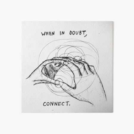 When In Doubt, Connect Art Board Print