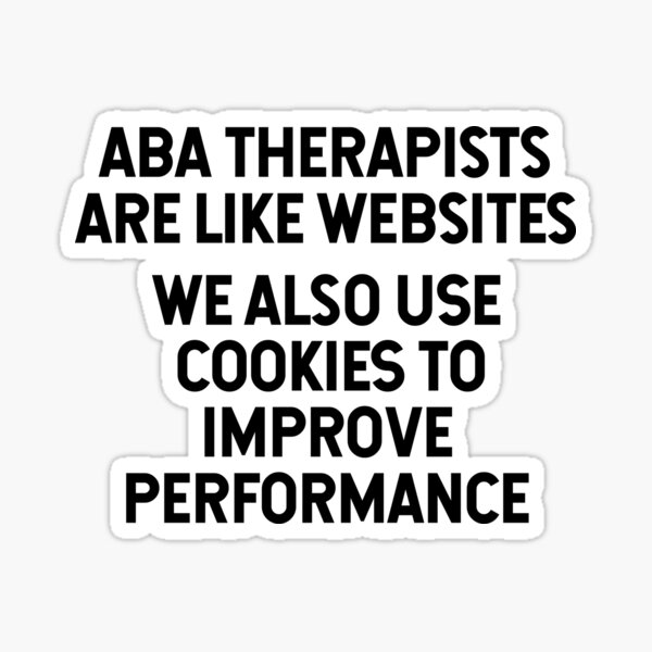 ABA Therapists Are Like Websites Sticker