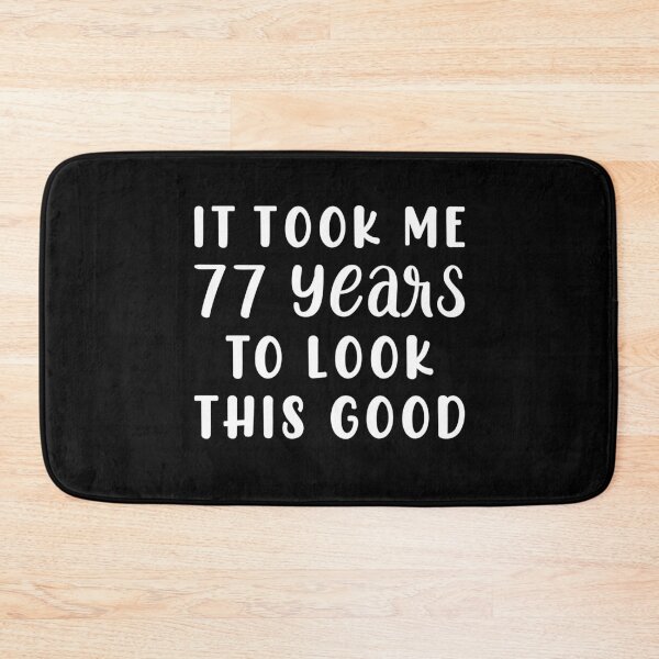 Item preview, It Took Me 77 Years To Look This Good designed and sold by sesa10.