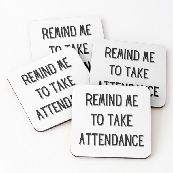 Item preview, Remind me to take attendance designed and sold by OneTimeEngineer.