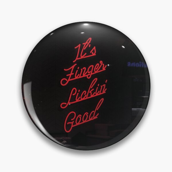 Funny Food Quote - It's Finger Lickin' Good Pin