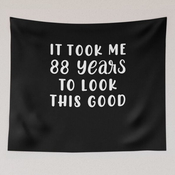Item preview, It Took Me 88 Years To Look This Good designed and sold by sesa10.