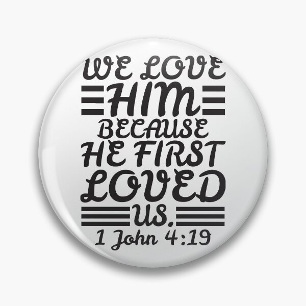 Item preview, 1 John 4:19 designed and sold by plushism.