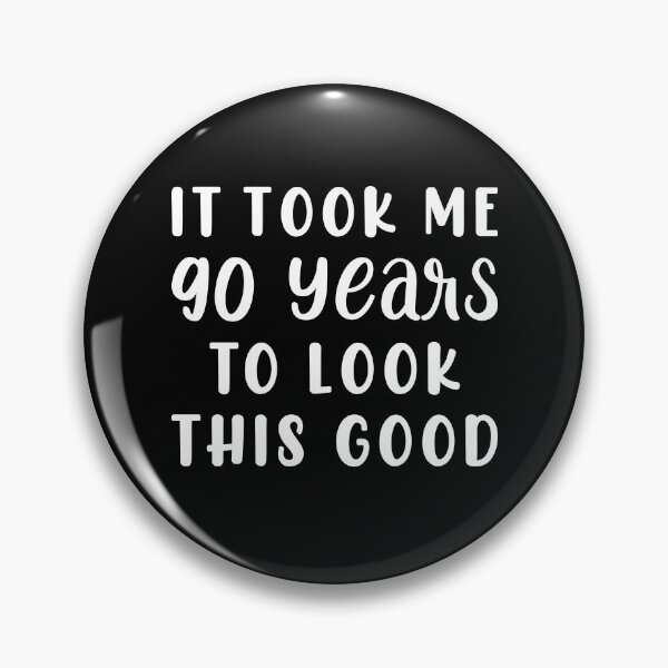 Item preview, It Took Me 90 Years To Look This Good designed and sold by sesa10.