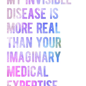 Vorschaubild zum Design More Real Than Your Imaginary Medical Expertise, Invisible Disease Awareness von Ripper19