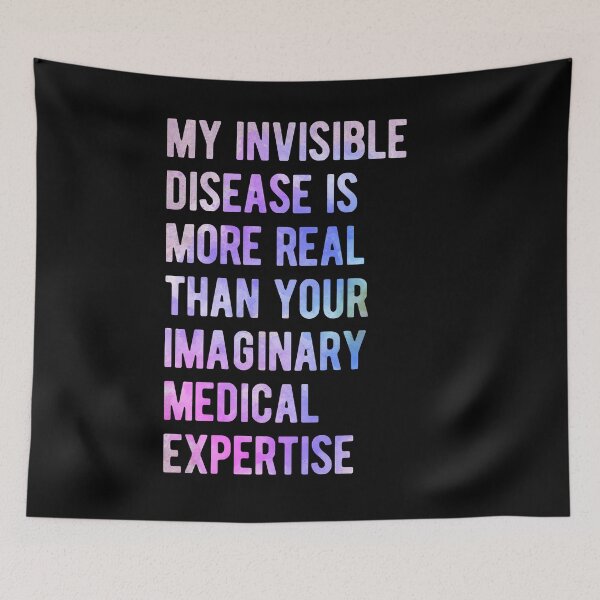 Item preview, More Real Than Your Imaginary Medical Expertise, Invisible Disease Awareness designed and sold by Ripper19.