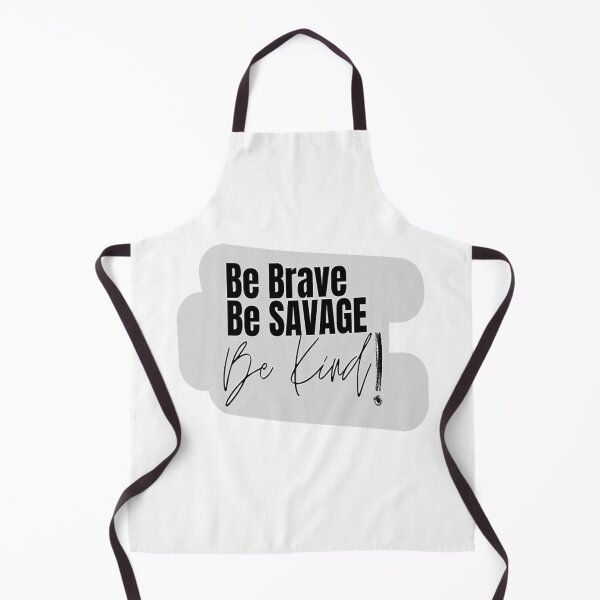 Item preview, Be Brave Be SAVAGE Be Kind! designed and sold by DEHLINSTORE.