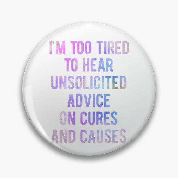 Item preview, Too Tired to Hear Unsolicited Advice, Autoimmune Awareness designed and sold by Ripper19.