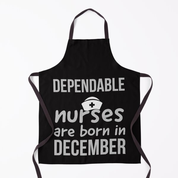 Item preview, dependable nurses are born in December designed and sold by doctors-apparel.