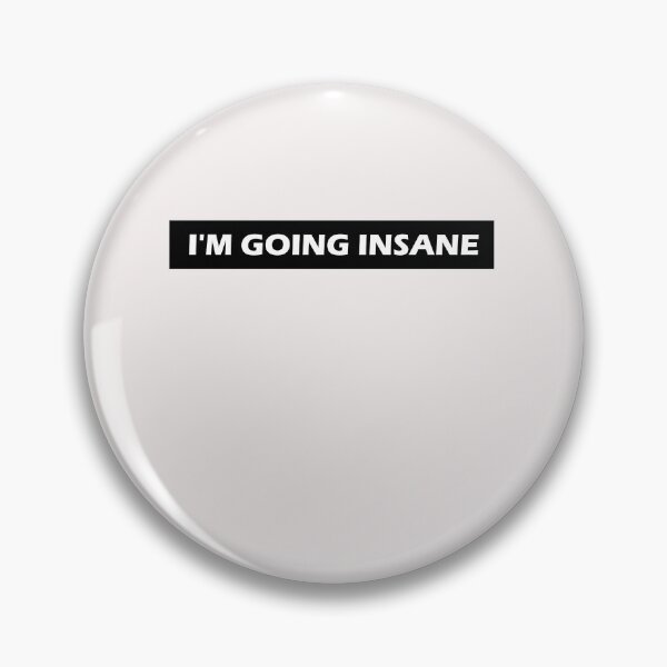 Item preview, I'm going insane  designed and sold by HiddenStar02.