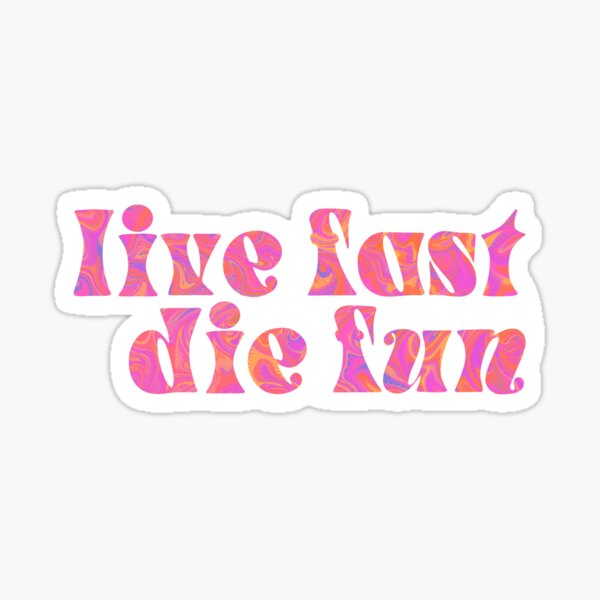Item preview, Live Fast Die Fun designed and sold by thelaurenx.