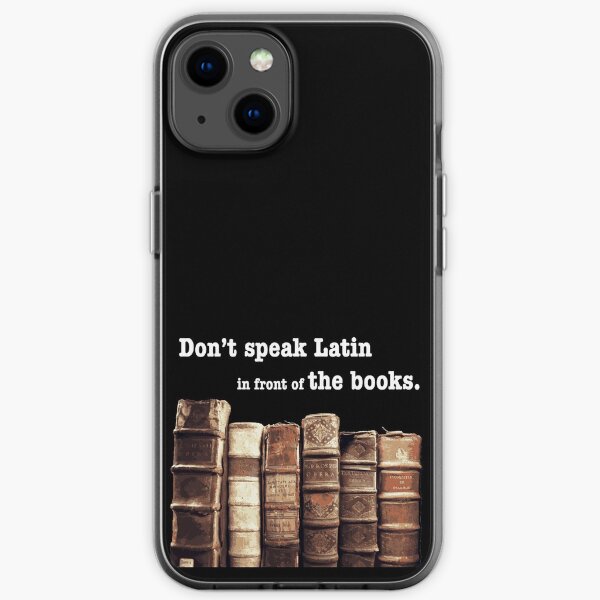Don't Speak Latin in Front of the Books iPhone Soft Case