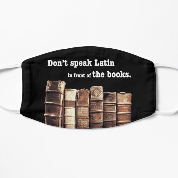 Don't Speak Latin in Front of the Books Flat Mask