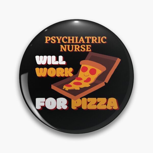 Item preview, Psychiatric Nurse Will Work for Pizza designed and sold by nZDesign.