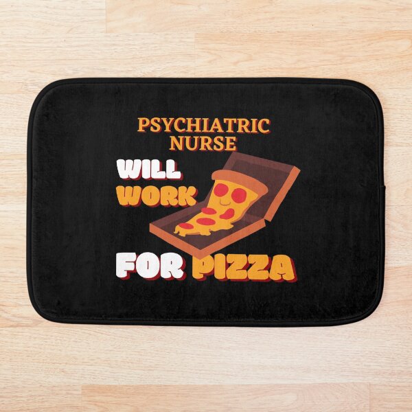 Item preview, Psychiatric Nurse Will Work for Pizza designed and sold by nZDesign.