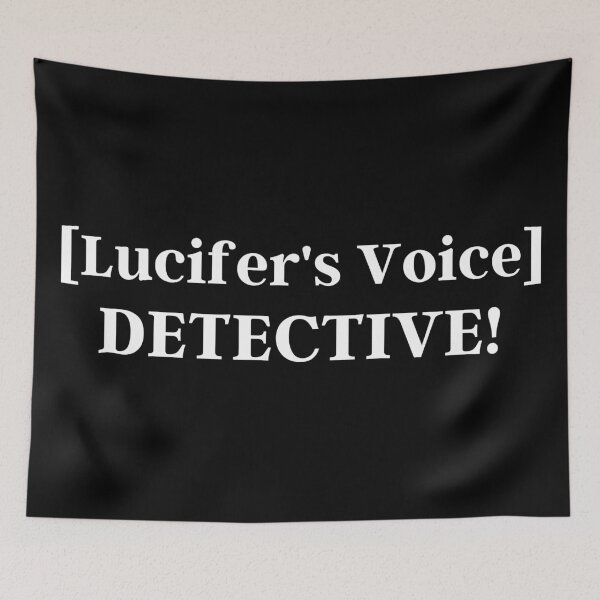 Item preview, [Lucifer's Voice] - Detective! - Lucifer Morningstar Quotes designed and sold by KauzSL.