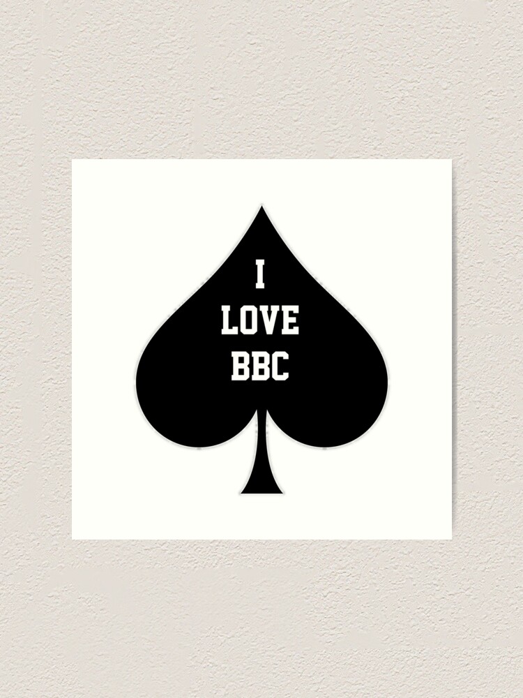 I Love Bbc Queen Of Spades Art Print For Sale By Coolapparelshop