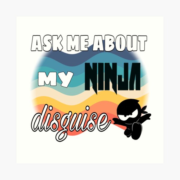 ask me to see my ninja