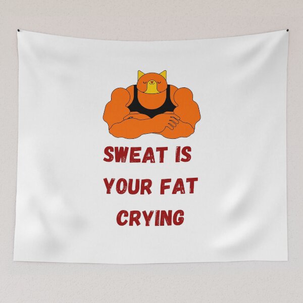 Item preview, Sweat is your fat crying! designed and sold by lothieven.