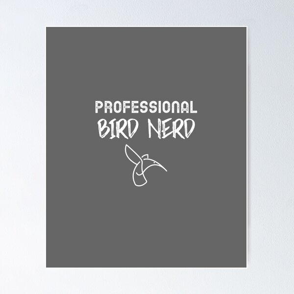 Item preview, Professional Bird Nerd designed and sold by EricJP.