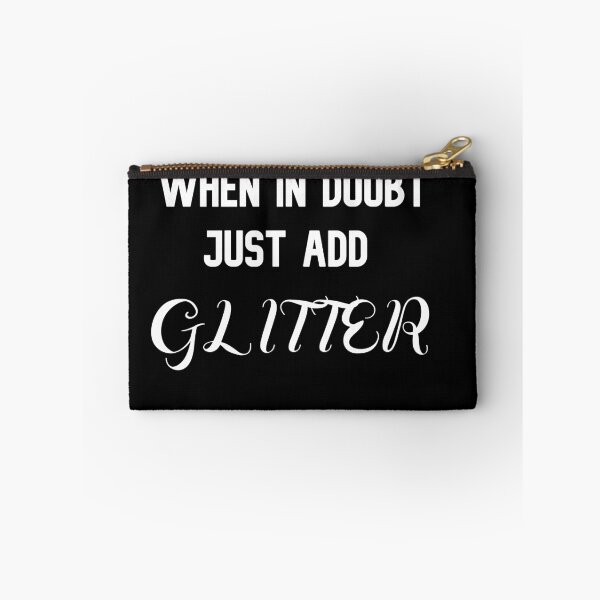 Item preview, When in Doubt Just Add Glitter designed and sold by The Snug & Sassy.