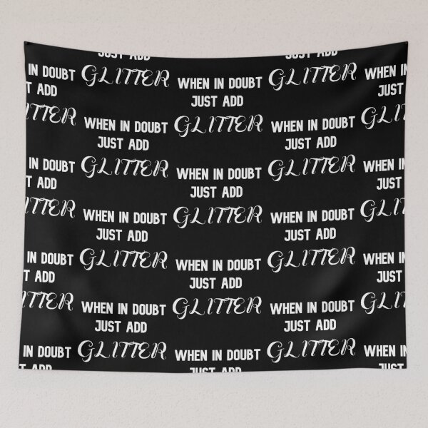 Item preview, When in Doubt Just Add Glitter designed and sold by The Snug & Sassy.