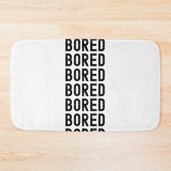 Item preview, Bored, Bored, Bored designed and sold by LamV.