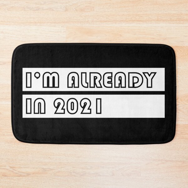 Item preview, I'm already in 2021 designed and sold by WHATSPOPPINGIRL.