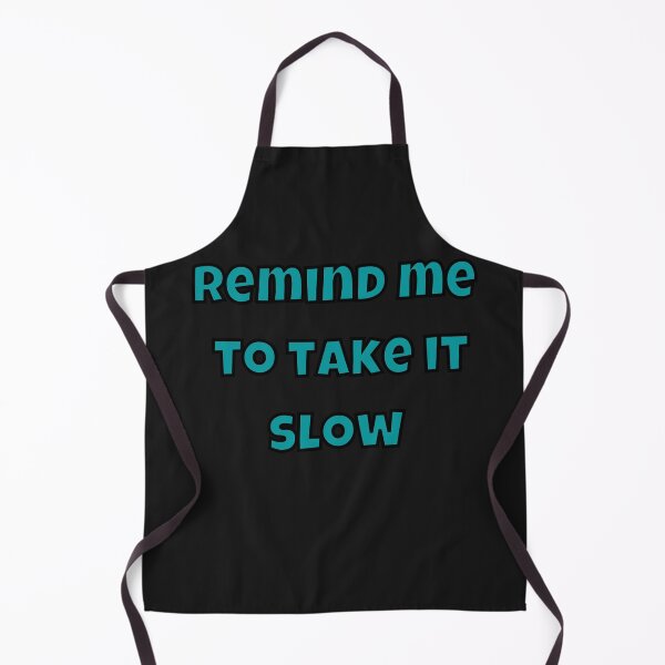 Item preview, Remind me to take it slow designed and sold by TrinityGIRL.