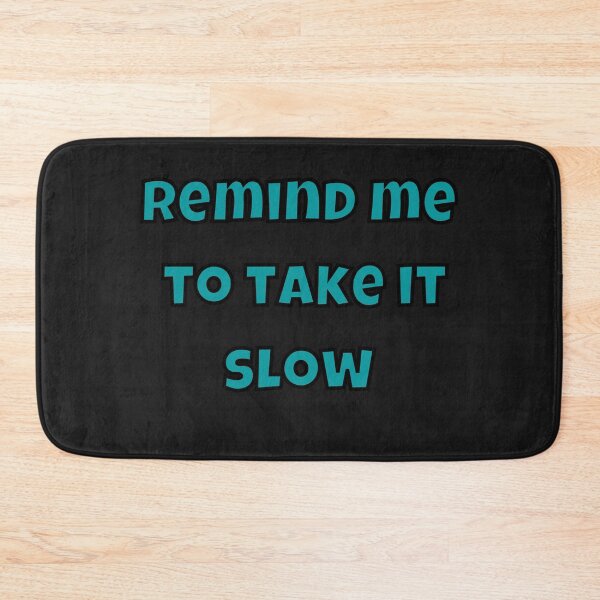 Item preview, Remind me to take it slow designed and sold by TrinityGIRL.