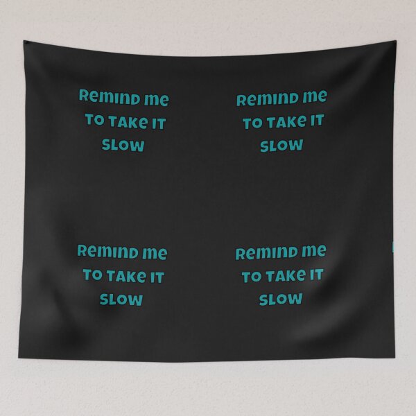 Item preview, Remind me to take it slow designed and sold by TrinityGIRL.
