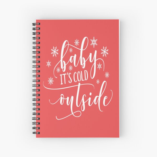 Baby It's Cold Outside Spiral Notebook