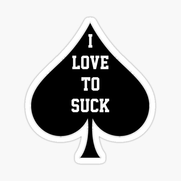 I Love To Suck Queen Of Spades Sticker For Sale By Coolapparelshop