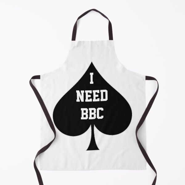 Item preview, I Need BBC Queen Of Spades designed and sold by CoolApparelShop.