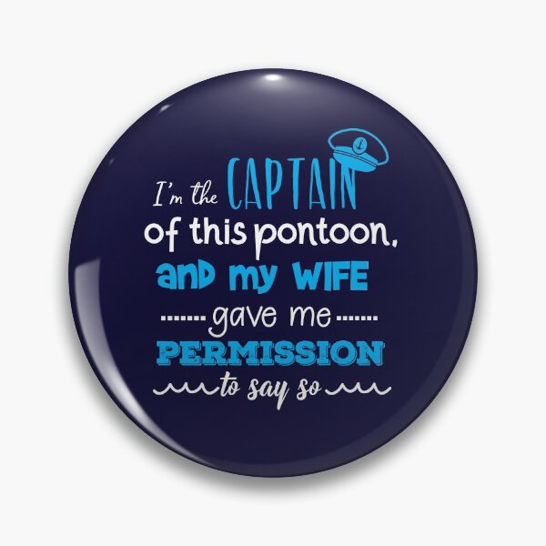 Item preview, I Am The Captain Of This Pontoon Boat and I Have My Wife's Permission To Say So designed and sold by jaygo.