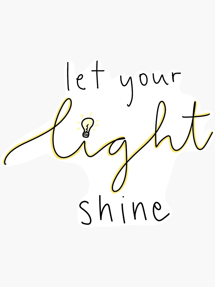 "Let your light shine" Sticker for Sale by AlysesArt Redbubble