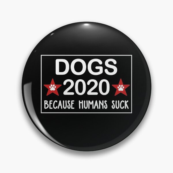 Item preview, Dogs 2020 Because Humans Suck designed and sold by dreamy11.