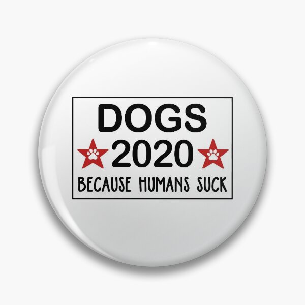 Item preview, Dogs 2020 Because Humans Suck Funny designed and sold by dreamy11.