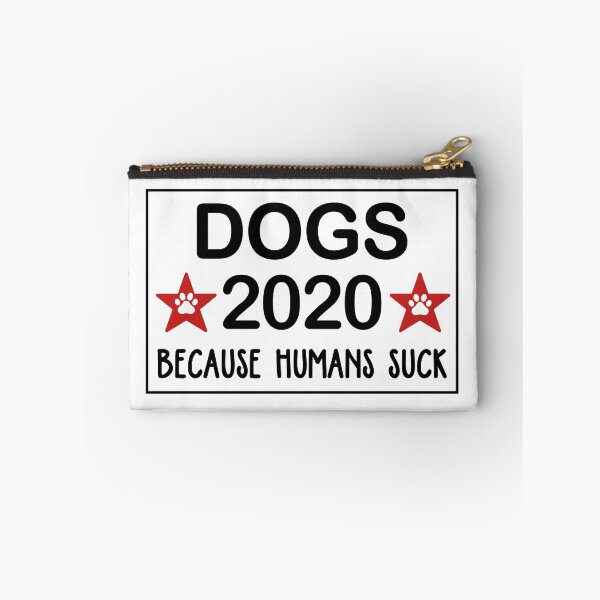 Item preview, Dogs 2020 Because Humans Suck Funny designed and sold by dreamy11.