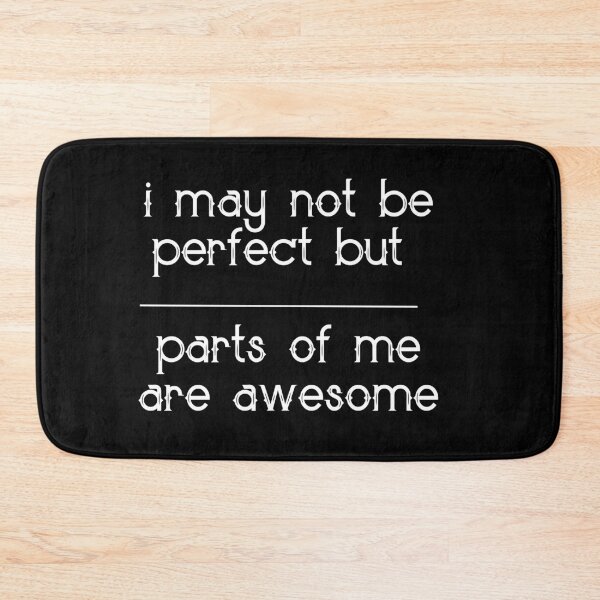 Item preview, I May Not Be Perfect but Parts Of Me Are Awesome designed and sold by The Snug & Sassy.
